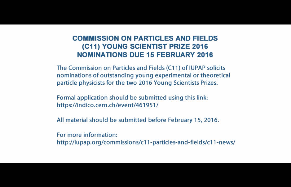 COMMISSION ON PARTICLES AND FIELDS (C11) YOUNG SCIENTIST PRIZE 2016 NOMINATIONS DUE 15 FEBRUARY 2016